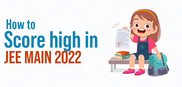 How to score high in JEE MAIN 2022